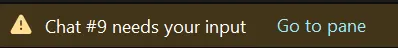 The InfoBar on the main window: Chat #N needs your input, with Go to pane